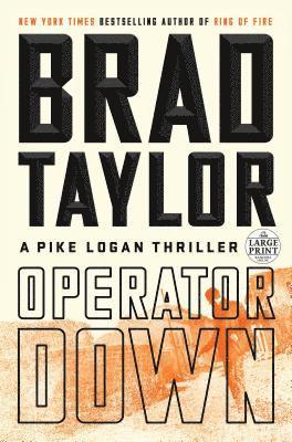 Brad Taylor - Operator Down: A Pike Logan Thriller, Häftad