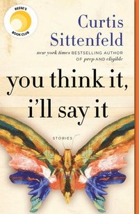 bokomslag You Think It, I'll Say It: Reese's Book Club: Stories