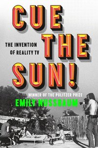 bokomslag Cue the Sun!: The Invention of Reality TV