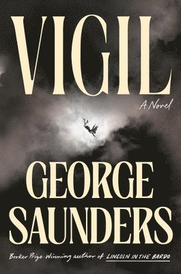 George Saunders - Vigil, Inbunden