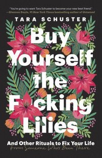 bokomslag Buy Yourself the F*cking Lilies