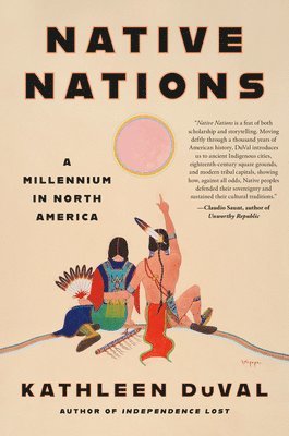 Kathleen Duval - Native Nations: A Millennium in North America, Inbunden