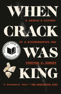 bokomslag When Crack Was King: A People's History of a Misunderstood Era