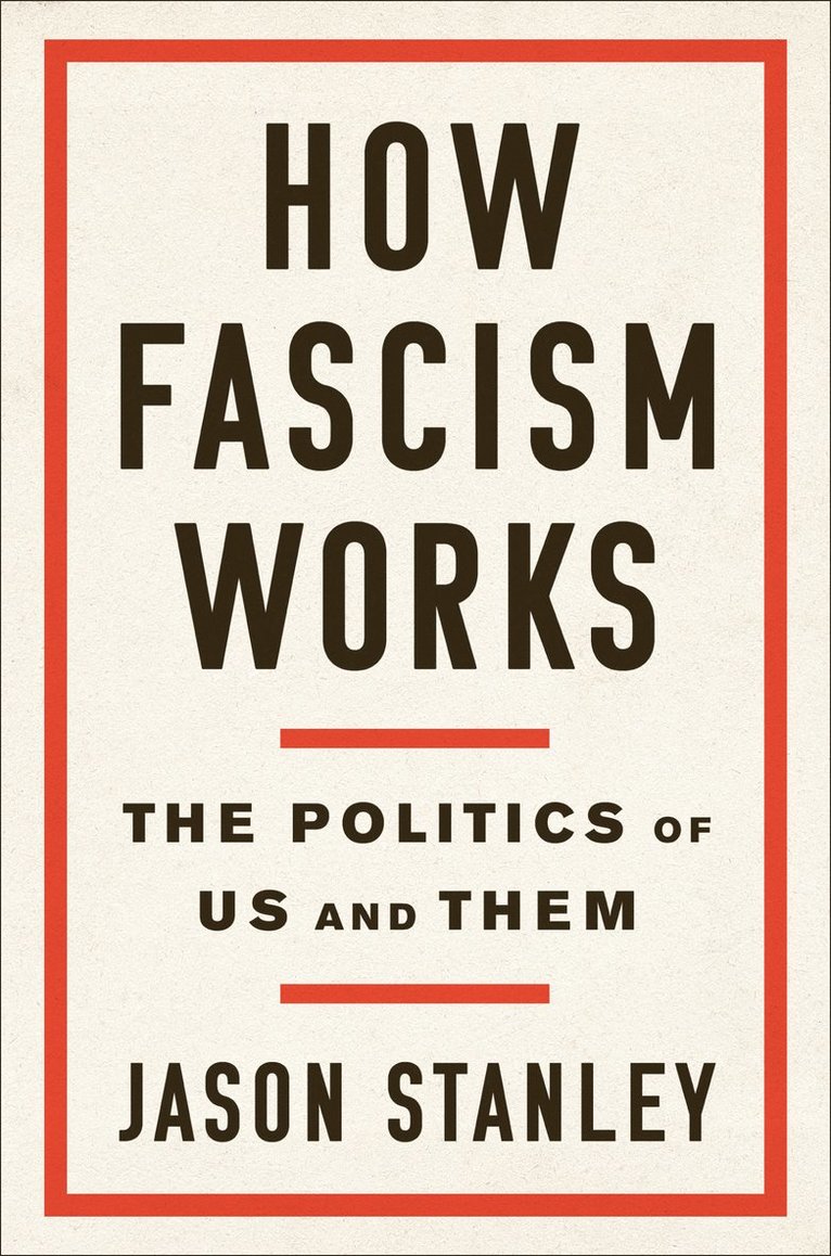 Jason Stanley - How Fascism Works, Inbunden