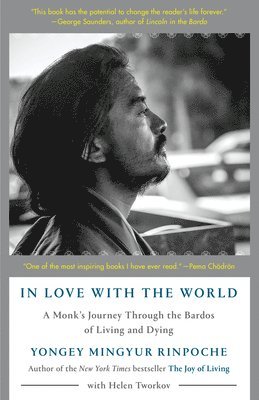 Yongey Mingyur Rinpoche, Helen Tworkov - In Love with the World, Häftad