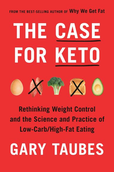 Gary Taubes - Case for Keto, Inbunden