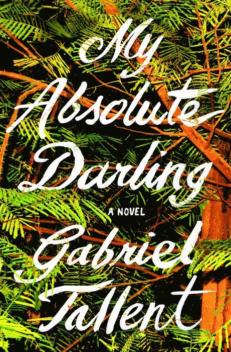 Gabriel Tallent - My Absolute Darling, Häftad
