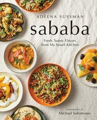 bokomslag Sababa: Fresh, Sunny Flavors from My Israeli Kitchen: A Cookbook