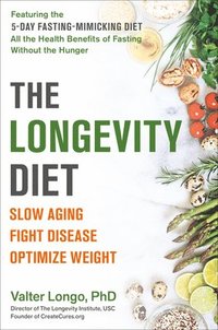 bokomslag The Longevity Diet: Slow Aging, Fight Disease, Optimize Weight