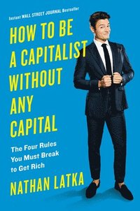 bokomslag How To Be A Capitalist Without Any Capital