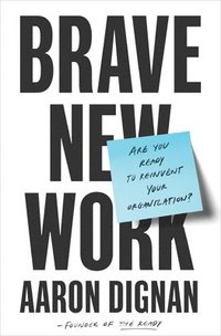 bokomslag Brave New Work: Are You Ready to Reinvent Your Organization?