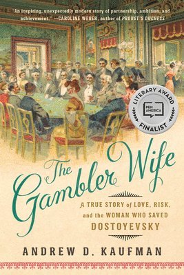 Andrew D. Kaufman - The Gambler Wife: A True Story of Love, Risk, and the Woman Who Saved Dostoyevsky, Häftad
