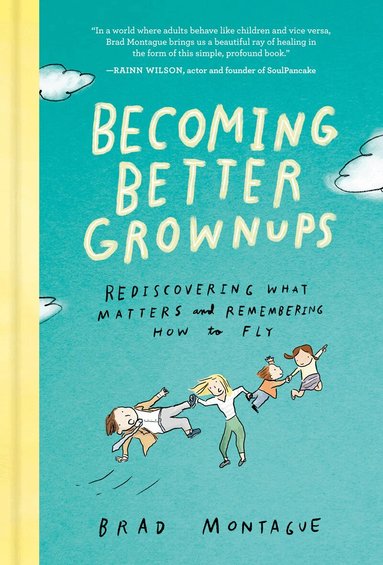 Brad Montague - Becoming Better Grownups, Inbunden