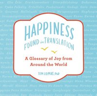 bokomslag Happiness--Found in Translation: A Glossary of Joy from Around the World