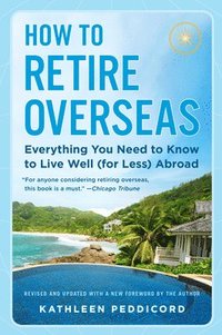 bokomslag How to Retire Overseas