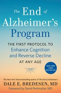 bokomslag The End of Alzheimer's Program: The First Protocol to Enhance Cognition and Reverse Decline at Any Age