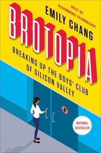 bokomslag Brotopia: Breaking Up the Boy's Club of Silicon Valley