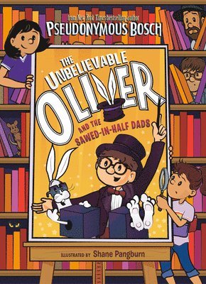 The Unbelievable Oliver and the Sawed-in-Half Dads 1