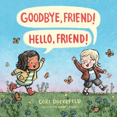 Goodbye, Friend! Hello, Friend!