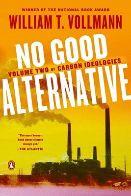 William T. Vollmann - No Good Alternative: Volume Two of Carbon Ideologies, Häftad