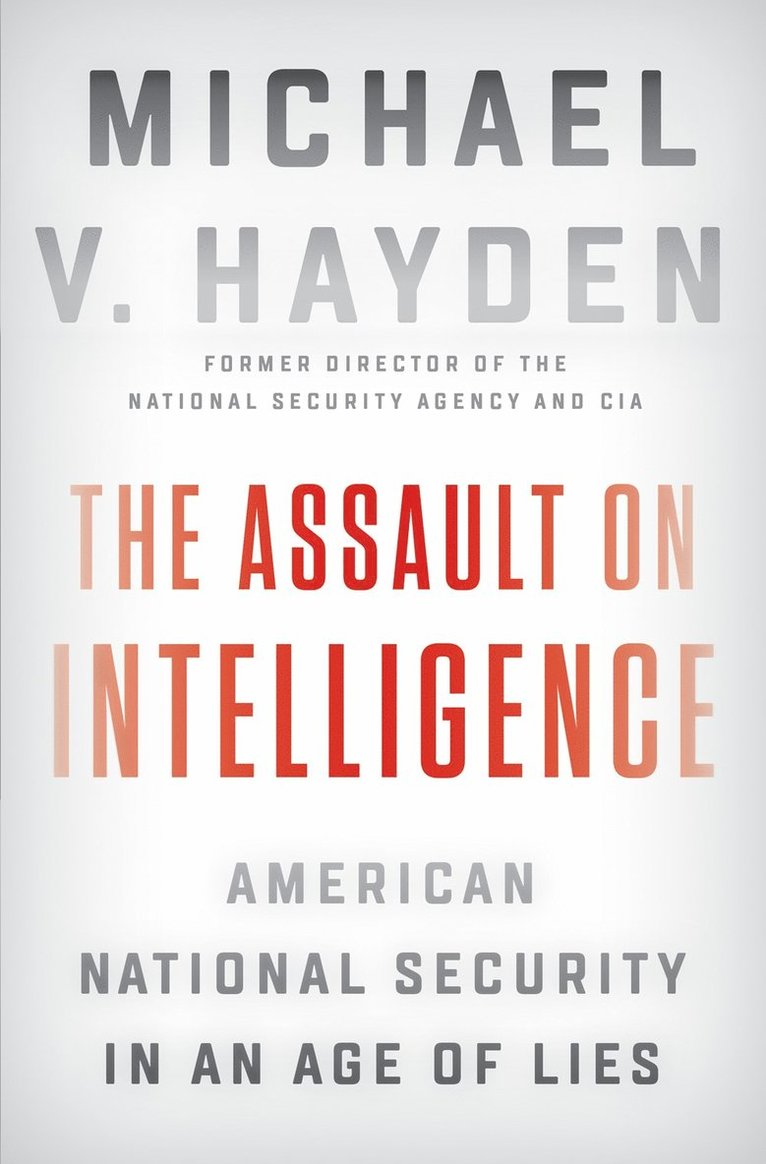 Michael V. Hayden - Assault on Intelligence, Inbunden