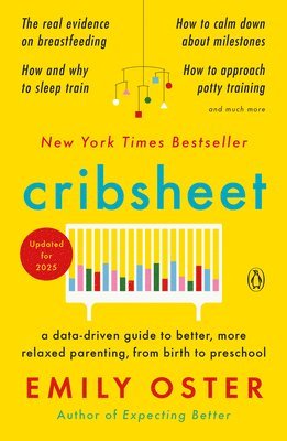 bokomslag Cribsheet: A Data-Driven Guide to Better, More Relaxed Parenting, from Birth to Preschool