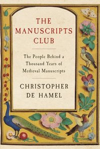 bokomslag The Manuscripts Club: The People Behind a Thousand Years of Medieval Manuscripts
