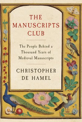 Christopher de Hamel, Christopher De Hamel - The Manuscripts Club: The People Behind a Thousand Years of Medieval Manuscripts, Inbunden