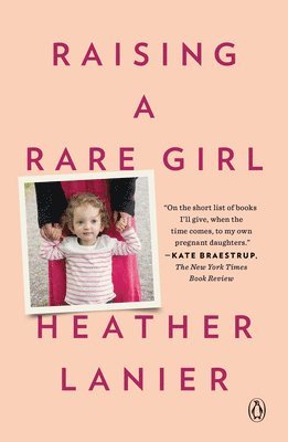 Heather Lanier - Raising a Rare Girl, Häftad