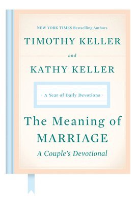 Timothy Keller, Kathy Keller - The Meaning of Marriage: A Couple's Devotional, Inbunden