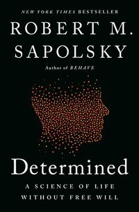 bokomslag Determined: A Science of Life Without Free Will