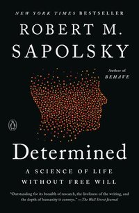 bokomslag Determined: A Science of Life Without Free Will