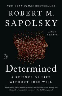 bokomslag Determined: A Science of Life without Free Will