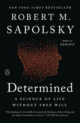 bokomslag Determined: A Science of Life Without Free Will