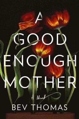 Bev Thomas - A Good Enough Mother, Inbunden