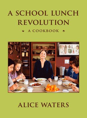 Alice Waters - A School Lunch Revolution, Inbunden