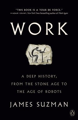 Work: A Deep History, from the Stone Age to the Age of Robots 1