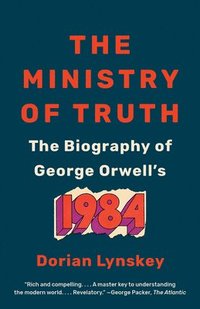 bokomslag The Ministry of Truth: The Biography of George Orwell's 1984