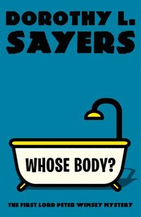 bokomslag Whose Body?: The First Lord Peter Wimsey Mystery