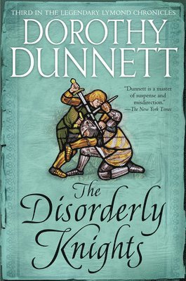 Dorothy Dunnett - The Disorderly Knights: Book Three in the Legendary Lymond Chronicles, Häftad