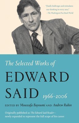 Edward W. Said, Edward W Said, Moustafa Bayoumi, Andrew Rubin - The Selected Works of Edward Said, 1966 - 2006, Häftad