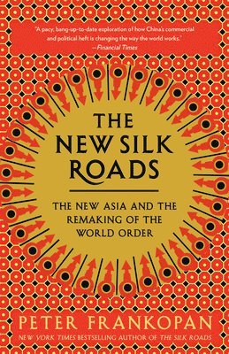 bokomslag The New Silk Roads: The New Asia and the Remaking of the World Order