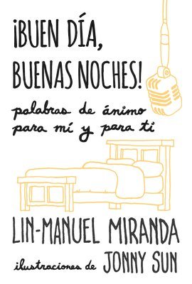 Lin-Manuel Miranda - ¡Buen Día, Buenas Noches! Palabras de Ánimo Para Mí Y Para Tí / Gmorning, Gnight!: Little Pep Talks for Me & You, Häftad