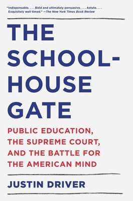 bokomslag The Schoolhouse Gate: Public Education, the Supreme Court, and the Battle for the American Mind