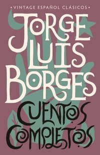 bokomslag Cuentos Completos / Complete Short Stories: Jorge Luis Borges