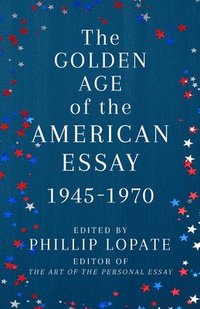 bokomslag The Golden Age of the American Essay