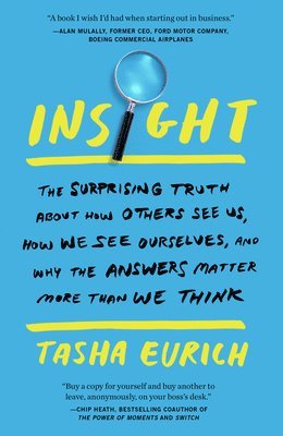 bokomslag Insight: The Surprising Truth about How Others See Us, How We See Ourselves, and Why the Answers Matter More Than We Think