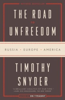 Timothy Snyder - The Road to Unfreedom, Häftad