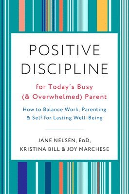 bokomslag Positive Discipline for Today's Busy and Overwhelmed Parent
