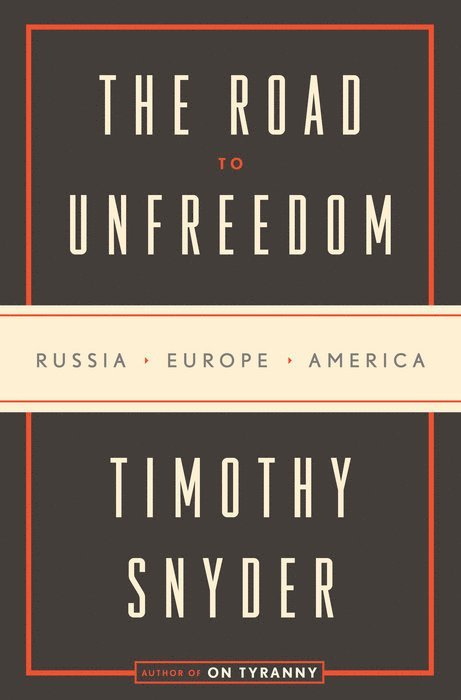 Timothy Snyder - The Road to Unfreedom, Häftad